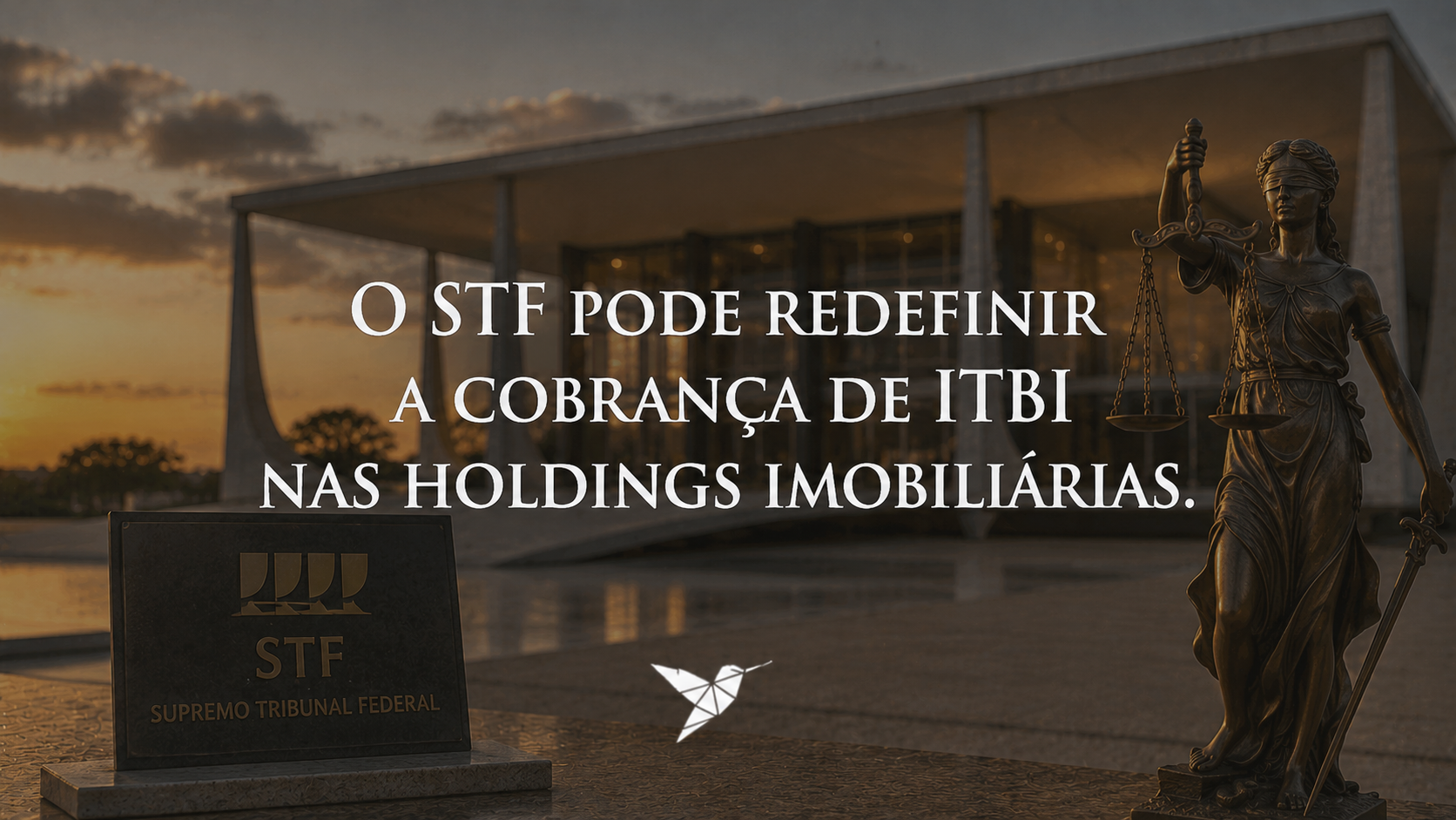 STF Pode Redefinir a Cobrança de ITBI nas Holdings Imobiliárias: O Que Muda no Seu Planejamento Patrimonial