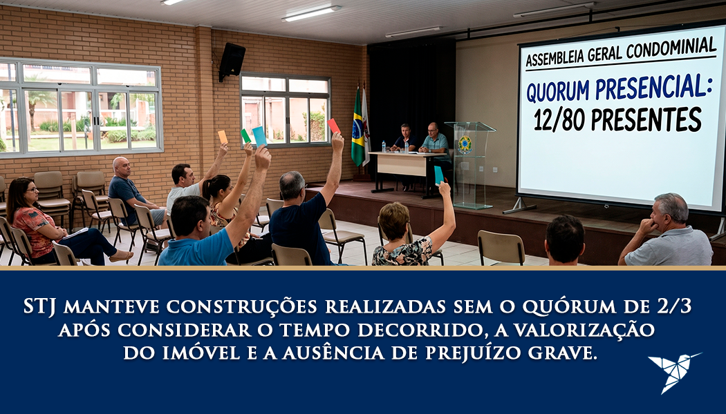 Obras em Condomínio Sem Quórum de 2/3: STJ Quebra o Rigor da Lei e Impede Demolição de Melhorias