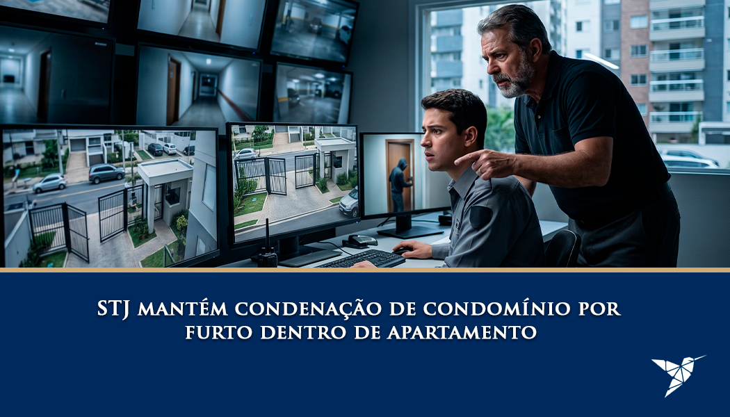 STJ Mantém Condenação de Condomínio por Furto Dentro de Apartamento: Quando o Condomínio Pode Ser Responsabilizado?