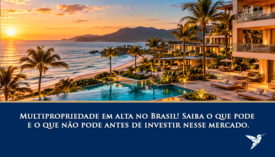 Multipropriedade em Alta no Brasil: Saiba o Que Pode e o Que Não Pode Antes de Investir Nesse Mercado